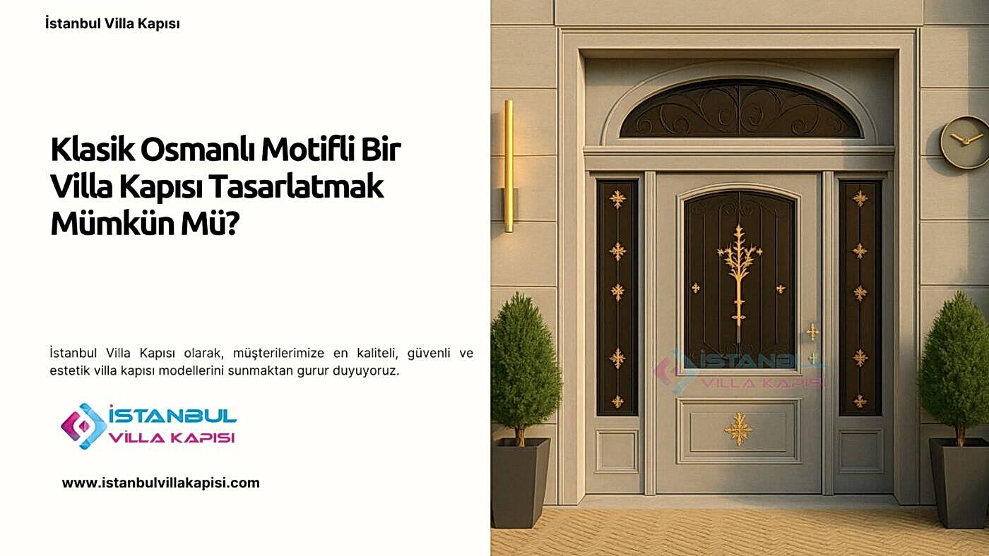 Klasik Osmanlı Motifli Bir Villa Kapısı Tasarlatmak Mümkün Mü?